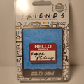 Friends - Nametag Limited Edition Pin